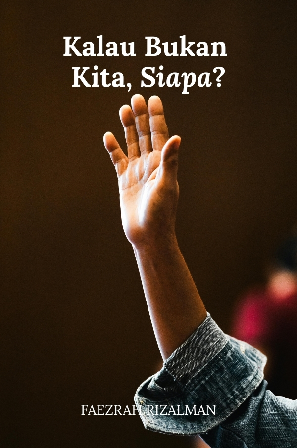 Kalau Bukan Kita, Siapa?